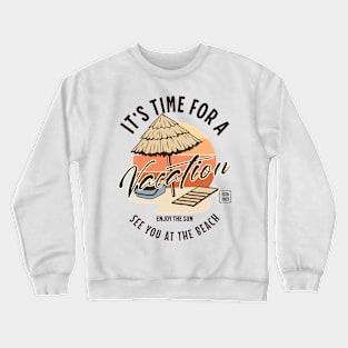 It's Time For A Vacation Crewneck Sweatshirt